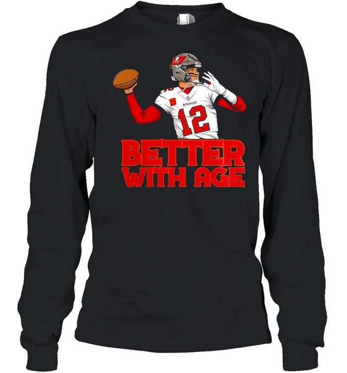 Better with age Tom Brady Tampa Bay Buccaneers shirt - T Shirt Classic