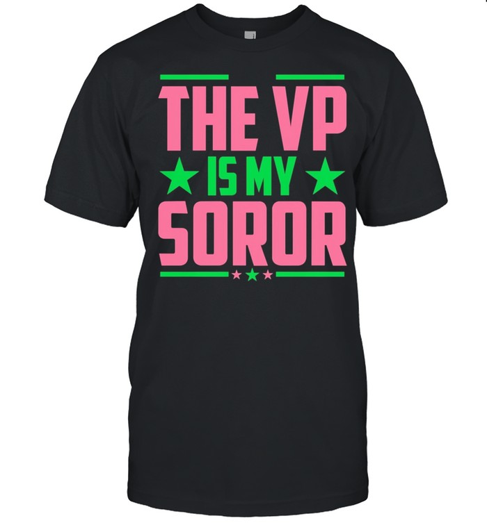 Kamala harris the Vp is my soror shirt