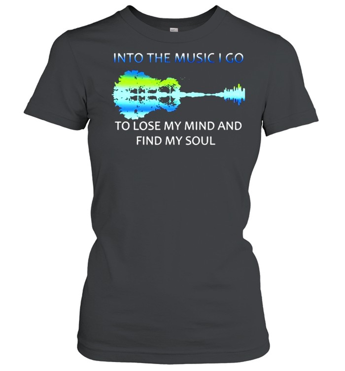 Guitar Into the music I go to lose my mind and find my soul shirt Classic Women's T-shirt