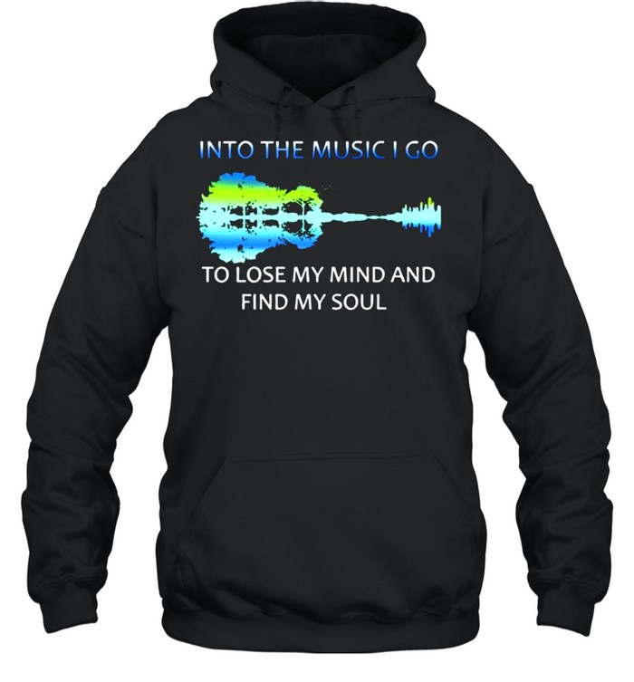 Guitar Into the music I go to lose my mind and find my soul shirt Unisex Hoodie