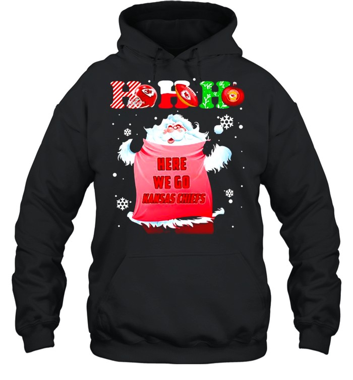 Ho Ho Ho Santa Here We Go Kansas Chiefs Xmas shirt Unisex Hoodie