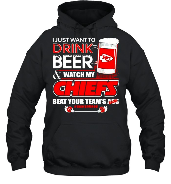 I Just Want To Drink Beer Watch My Chiefs Packers Beat Your Team Ass shirt Unisex Hoodie