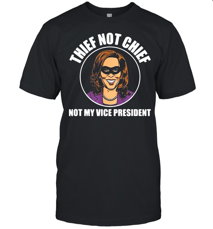 Kamala Harris Thief Not Chief Not My Vice President Vintage shirt Classic Men's T-shirt