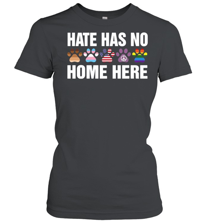 LGBT Hate Has No Home Here Dog Funny shirt Classic Women's T-shirt