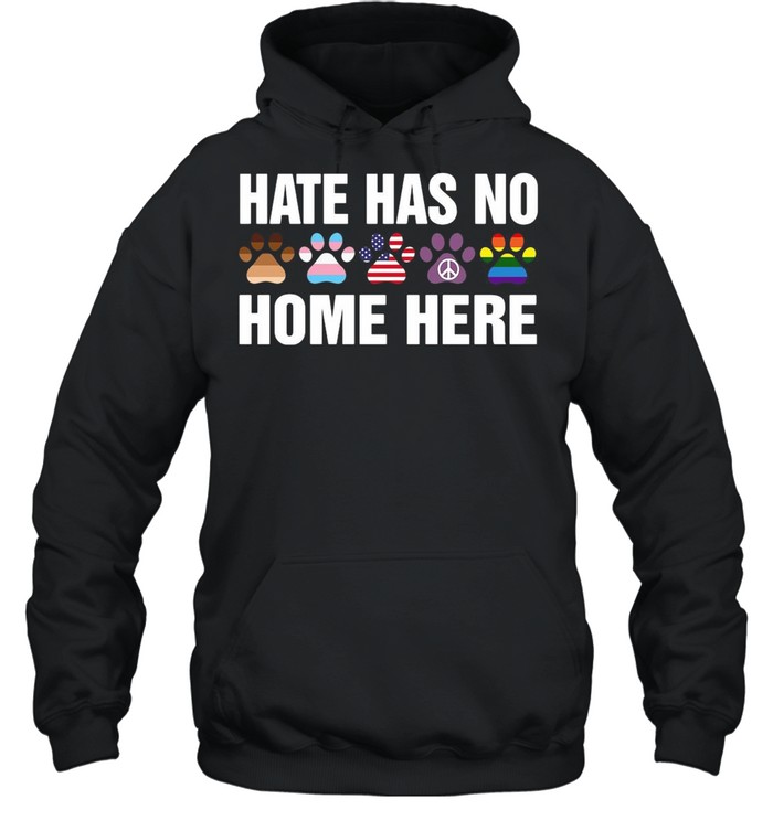 LGBT Hate Has No Home Here Dog Funny shirt Unisex Hoodie