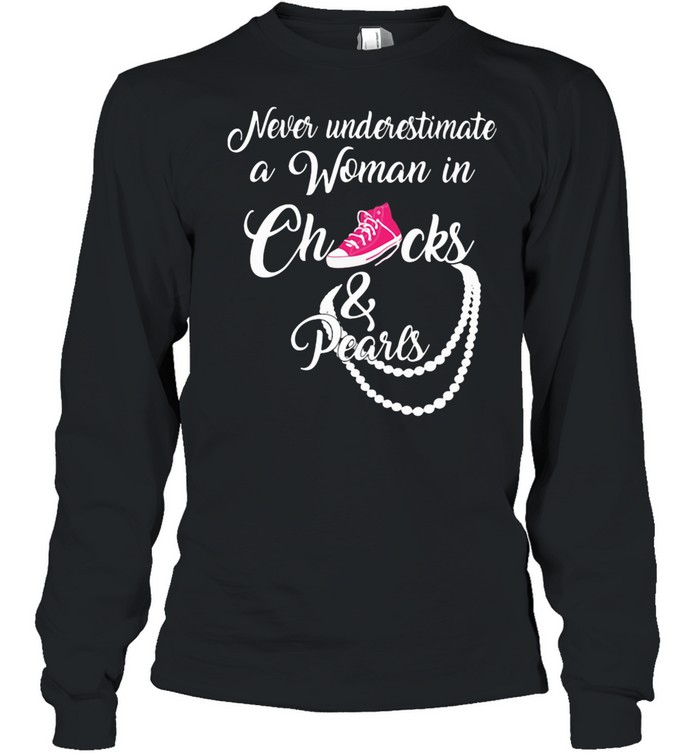 Never Underestimate A Woman In Chucks And Pearls shirt Long Sleeved T-shirt