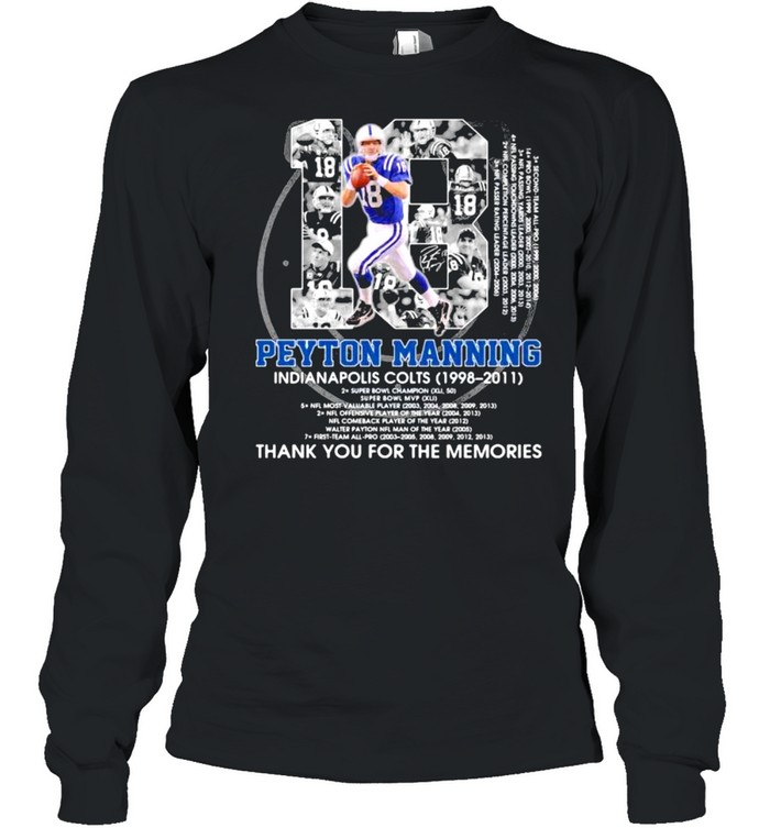 Number 18 Peyton Manning Indianapolis Colts 1998 2011 Signature shirt Long Sleeved T-shirt