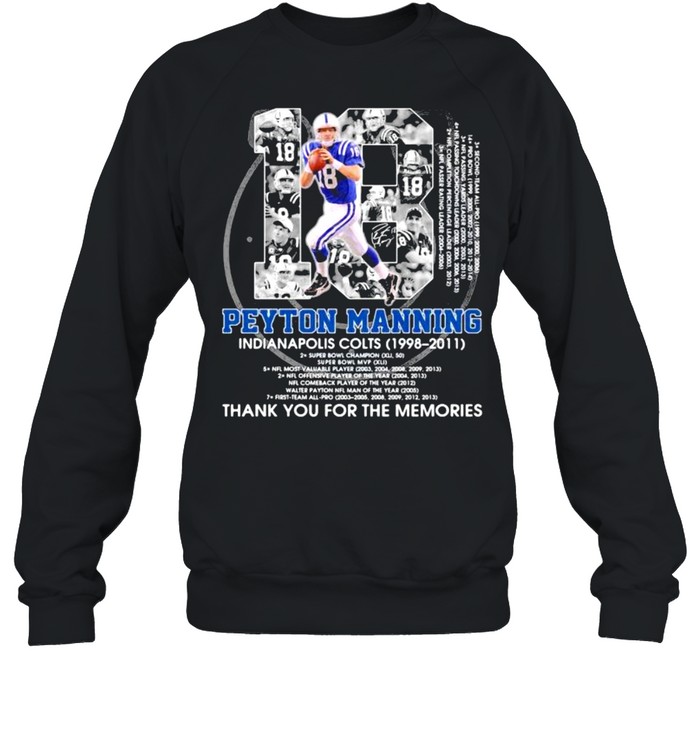 Number 18 Peyton Manning Indianapolis Colts 1998 2011 Signature shirt Unisex Sweatshirt