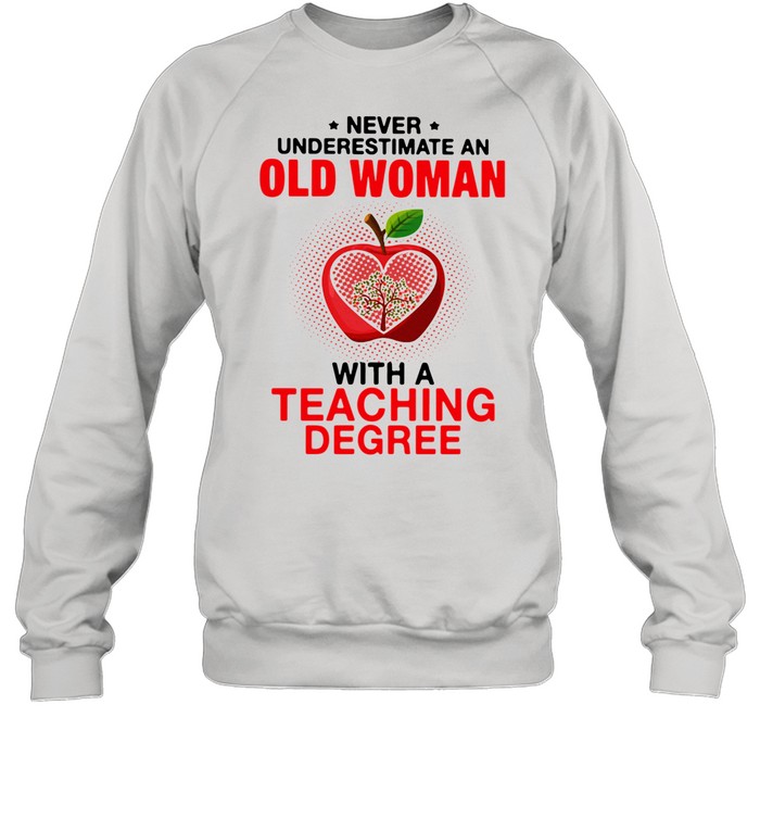 Old Women With A Teaching Degree T-Shirt Old Women With A Teaching Degree T-Shirt