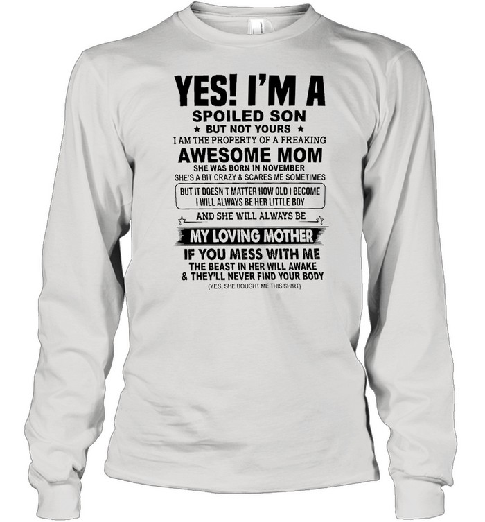 Yes I'm A Spoiled Son Of A November Mom T-Shirt Yes I'm A Spoiled Son Of A November Mom T-Shirt
