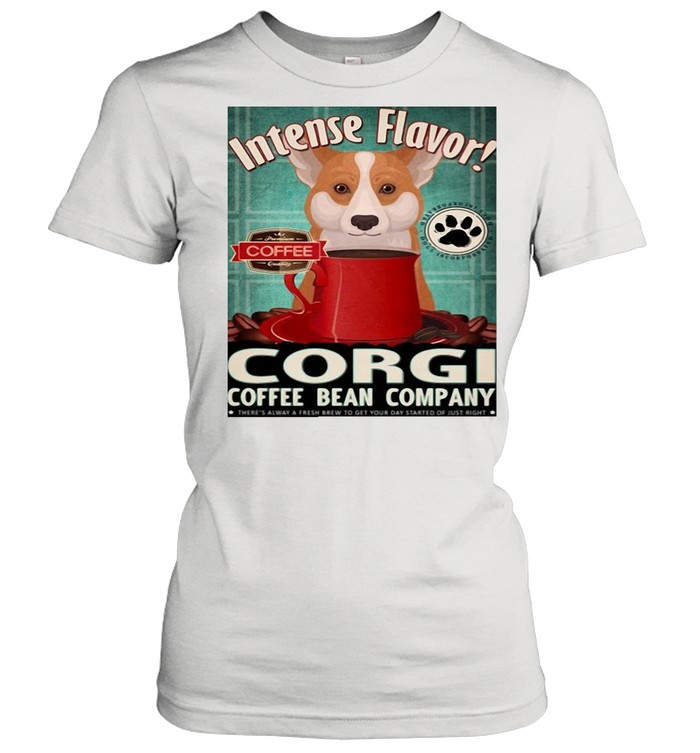 Intense Flavor Corgi Coffee Bean Company shirt Classic Women's T-shirt