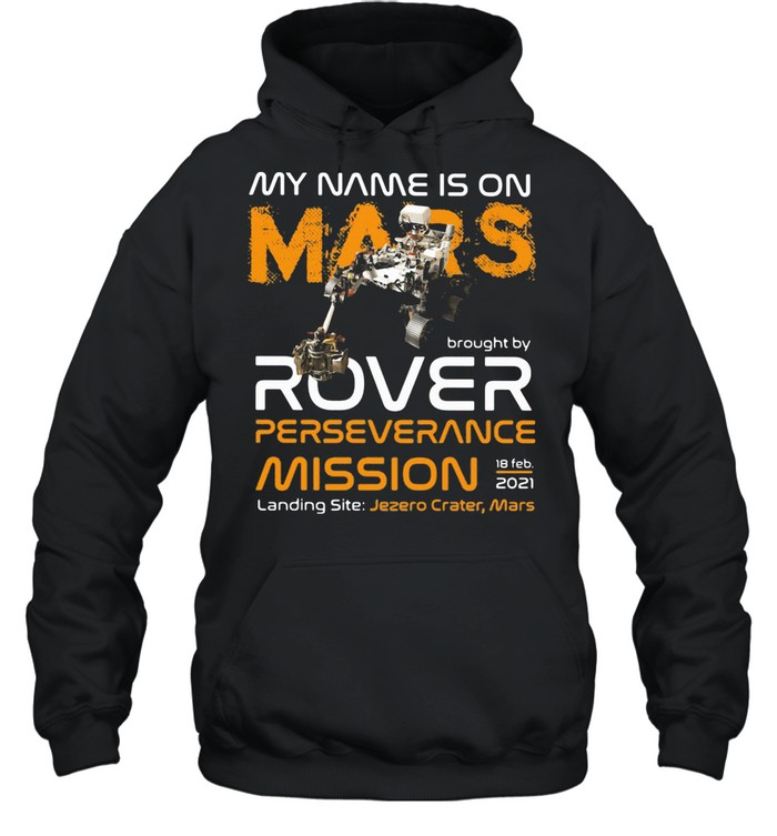 My Name Is On Mars Rover Perseverance Mission shirt Unisex Hoodie