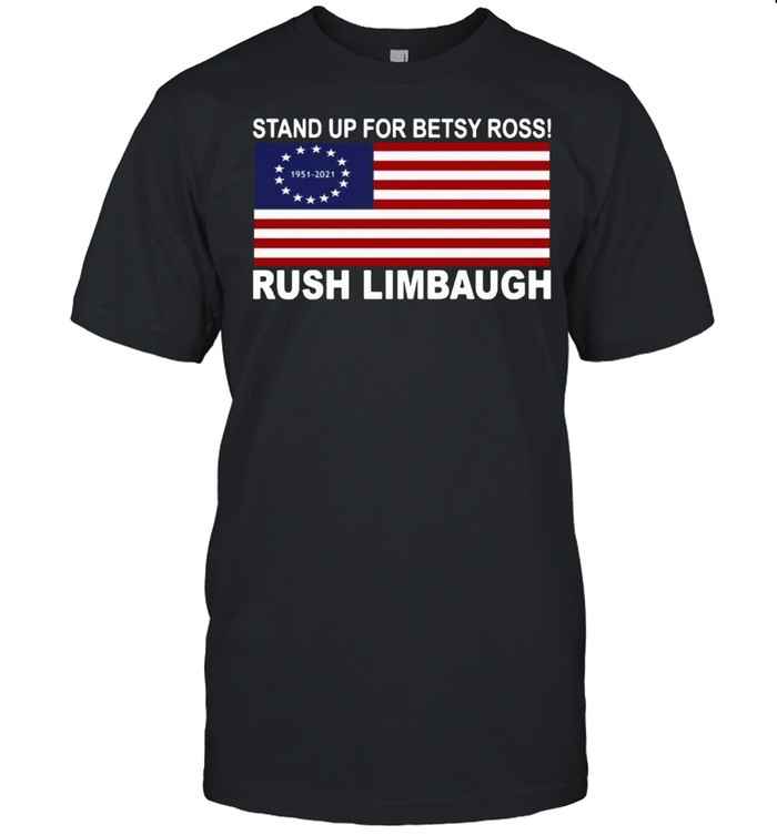 Stand Up For Betsy Ross 1951 2021 Rush Limbaugh American Flag shirt Classic Men's T-shirt