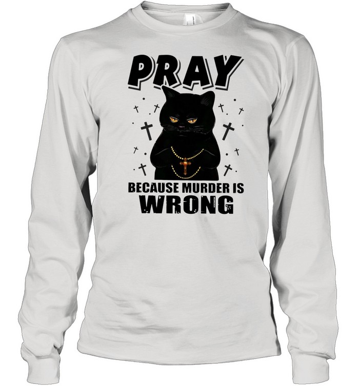 Black Cat Pastor Because Murder Is Wrong shirt Long Sleeved T-shirt