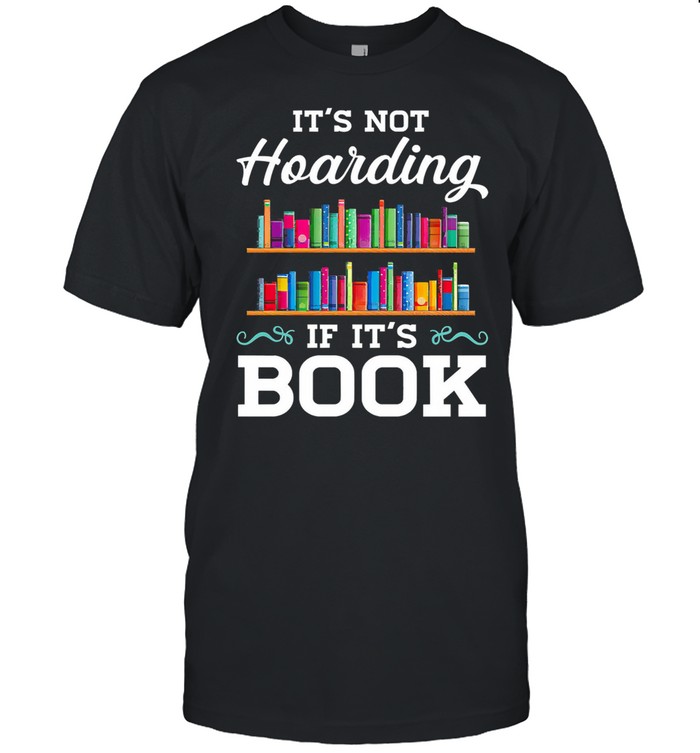 Its not Hoarding if its book shirt