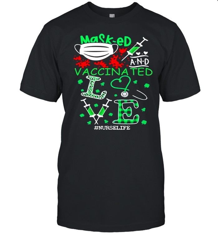 Masked and vaccinated love nurse life St Patricks Day shirt