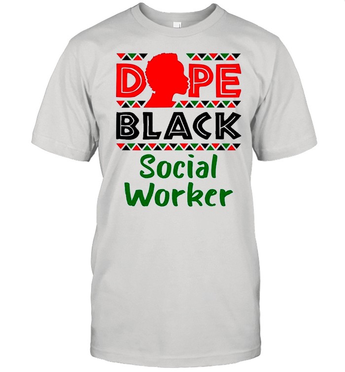 Dope Black Social Worker African American Social Work Lcsw Shirt