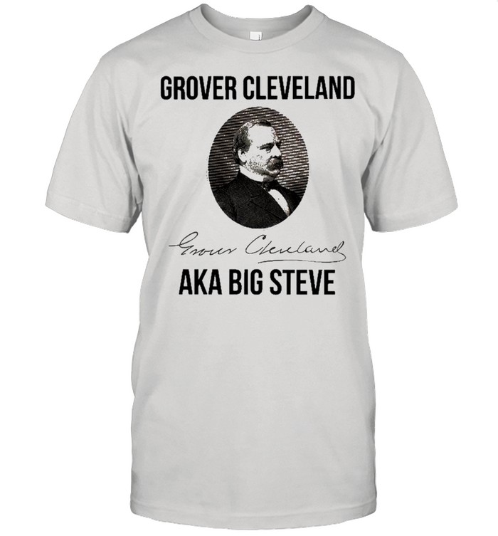 Grover Cleveland Aka Big Steve President Premium  Classic Men's T-shirt
