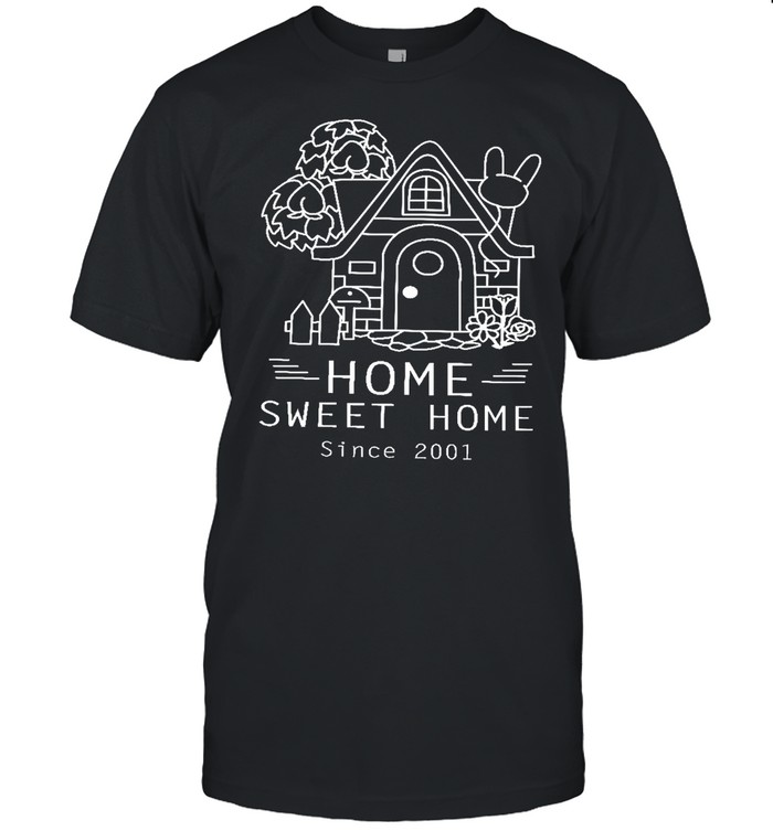 Home Sweet Home Since 2001 shirt