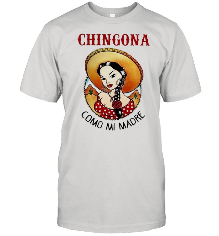 Chingona Como Mi Madre Sexy Mom  Classic Men's T-shirt