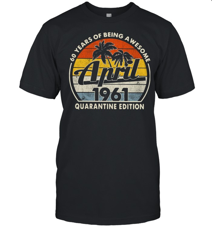 60 Years Of Being Awesome April 1961 Quarantine Edition Vintage  Classic Men's T-shirt