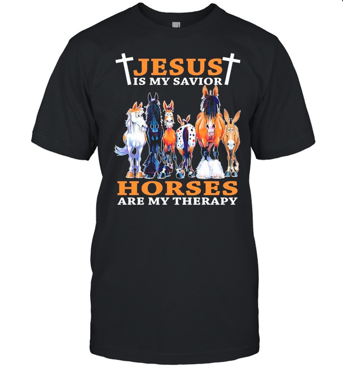 Jesus Is My Savior Horses Are My Therapy shirt