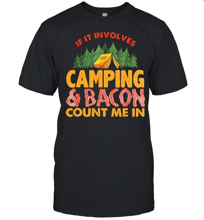 If it involves camping and bacon count me in shirt Classic Men's T-shirt