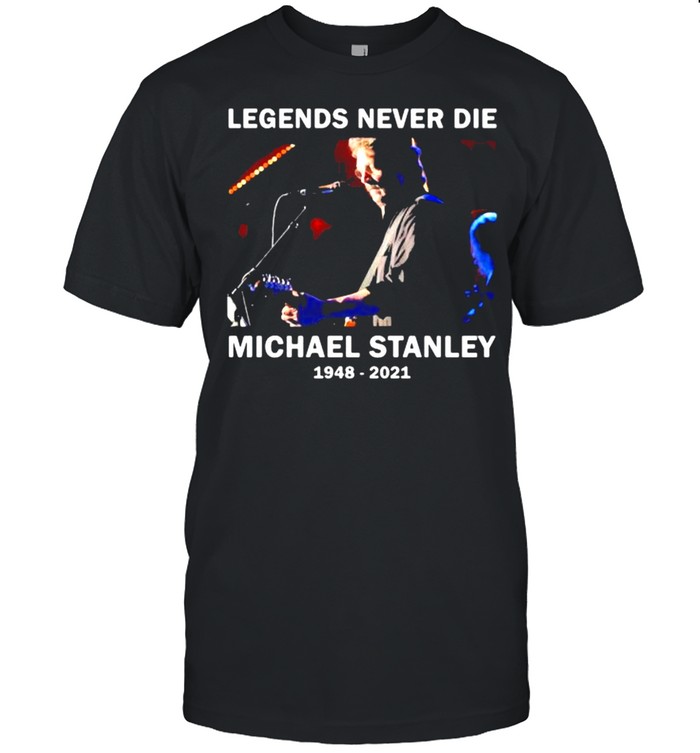 Legends Never Die Michael Stanley 1948 2021  Classic Men's T-shirt