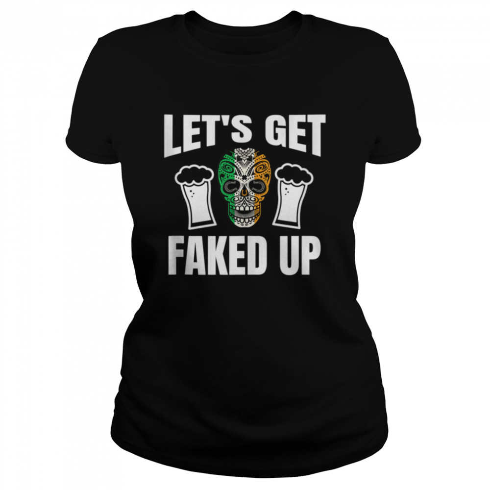 Lets Get Faked Up shirt Classic Women's T-shirt