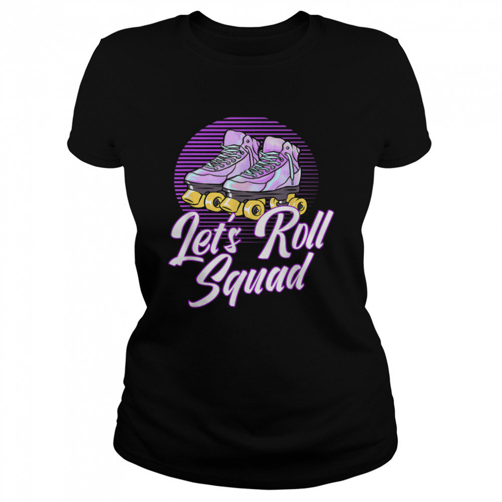 Let's Roll Squad Roller Skating Theme Retro Roller Blading shirt Classic Women's T-shirt