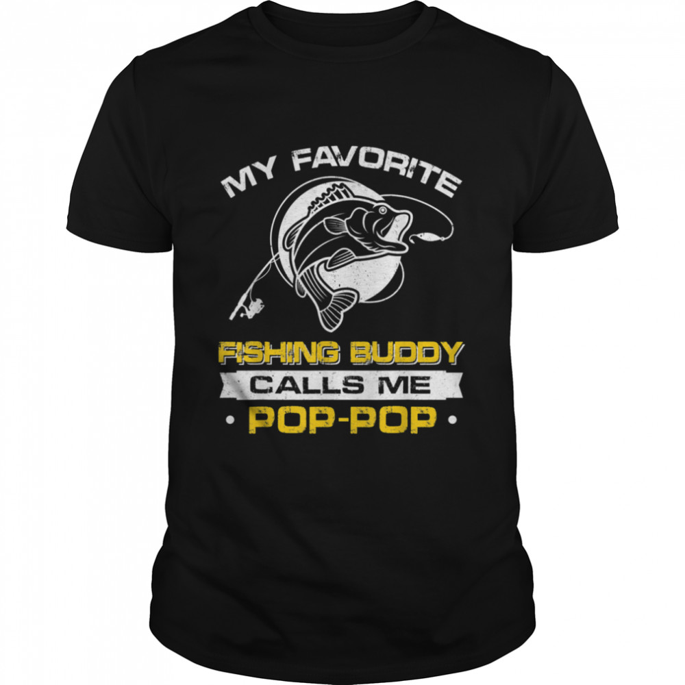My Favorite Fishing Buddy Calls Me PopPop Father's Day shirt Classic Men's T-shirt