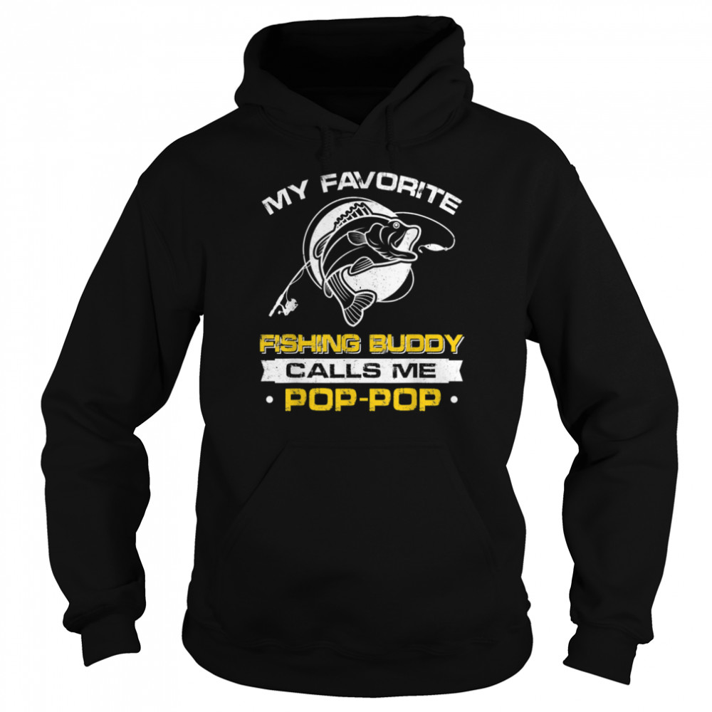 My Favorite Fishing Buddy Calls Me PopPop Father's Day shirt Unisex Hoodie