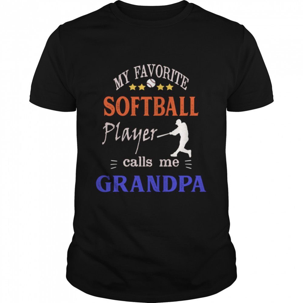 My Favorite Softball Player Calls Me Grandpa shirt