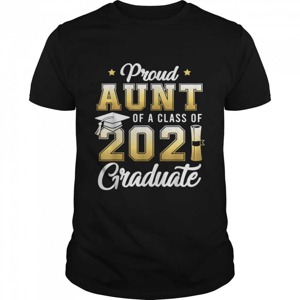 Proud Aunt Of A Class Of 2021 Graduate School shirt Classic Men's T-shirt