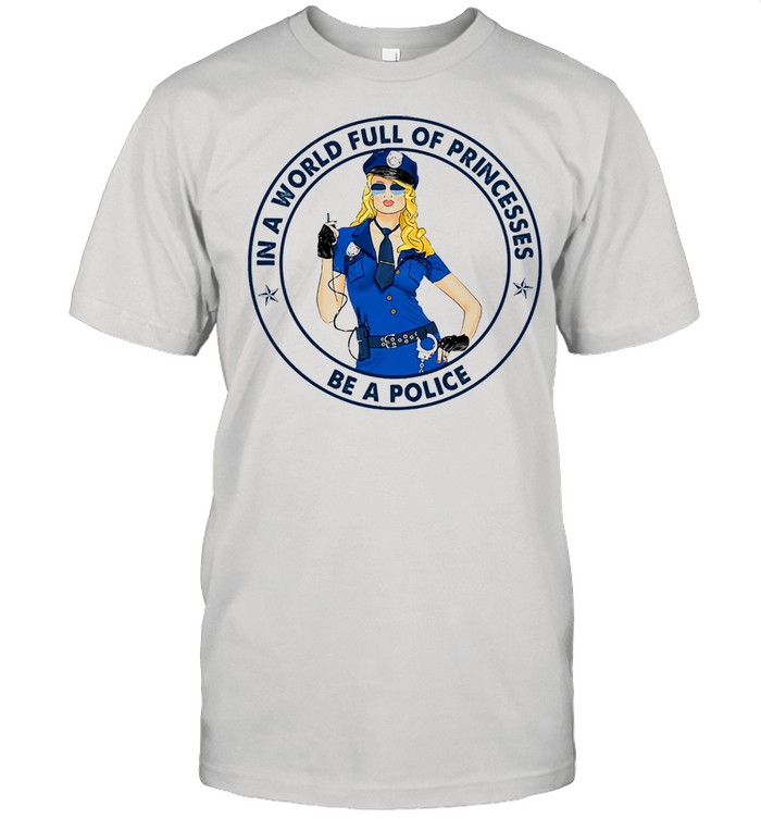 In a world full of princesses be a police shirt Classic Men's T-shirt