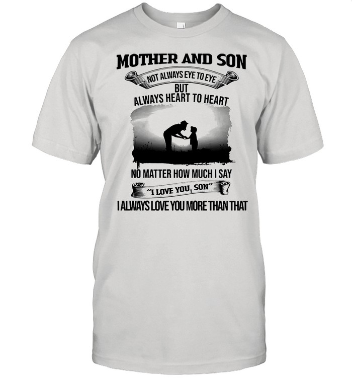 Mother and son not always eye to eye but hear to heart shirt Classic Men's T-shirt