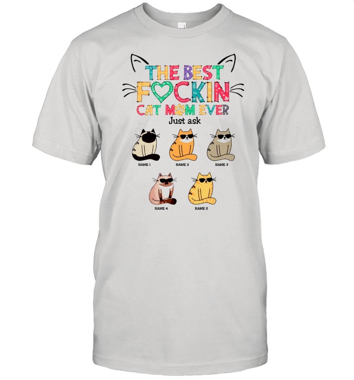 The Best Fockin Cat Mom Ever Just Ask shirt Classic Men's T-shirt