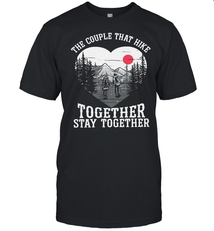 The couple that hike together stay together shirt Classic Men's T-shirt