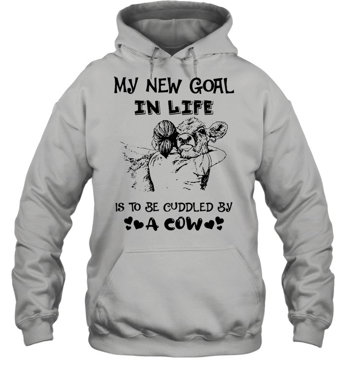 The Girl Hug Cow My New Goal In Life Is To Be Cuddled By A Cow shirt Unisex Hoodie
