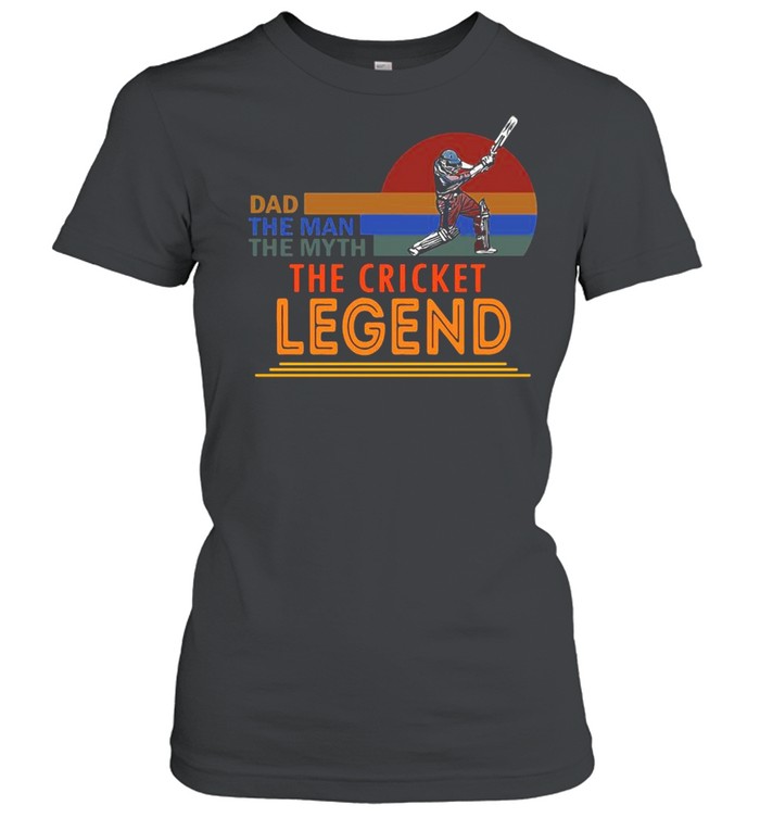 Dad The Man The Myth The Cricket Legend  Classic Women's T-shirt