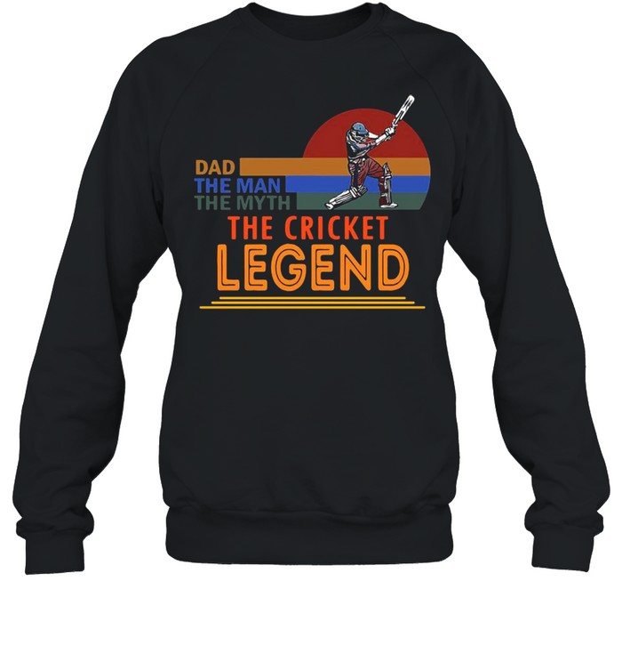 Dad The Man The Myth The Cricket Legend  Unisex Sweatshirt