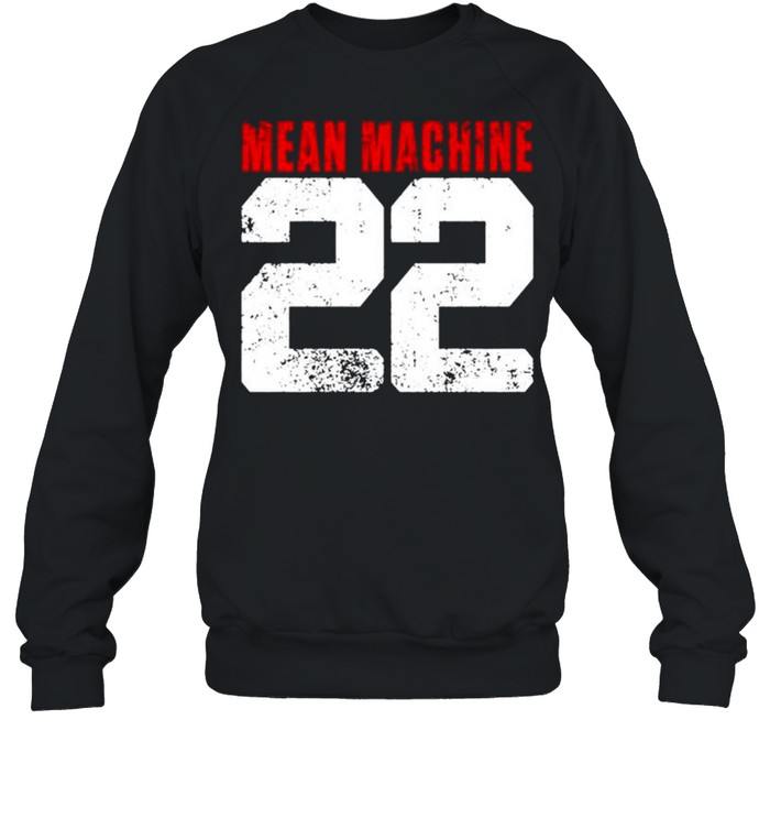 Mean Machine 22 shirt Unisex Sweatshirt