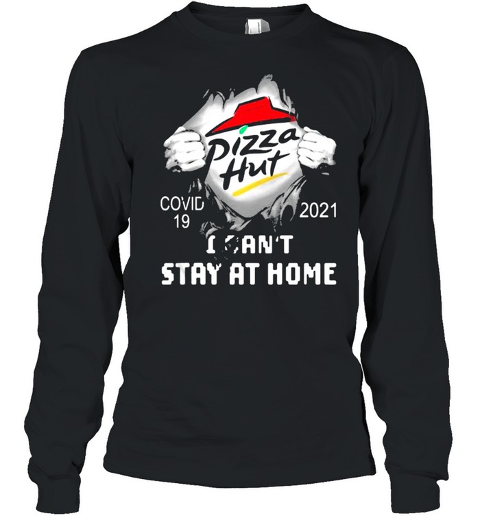 Pizza Hut I Can Not Stay At Home Covid 19 2021 Long Sleeved T-shirt