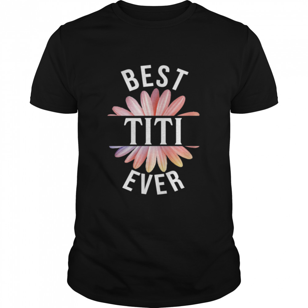 Best Titi Ever Puerto Rican Aunt Daisy Flower shirt Classic Men's T-shirt