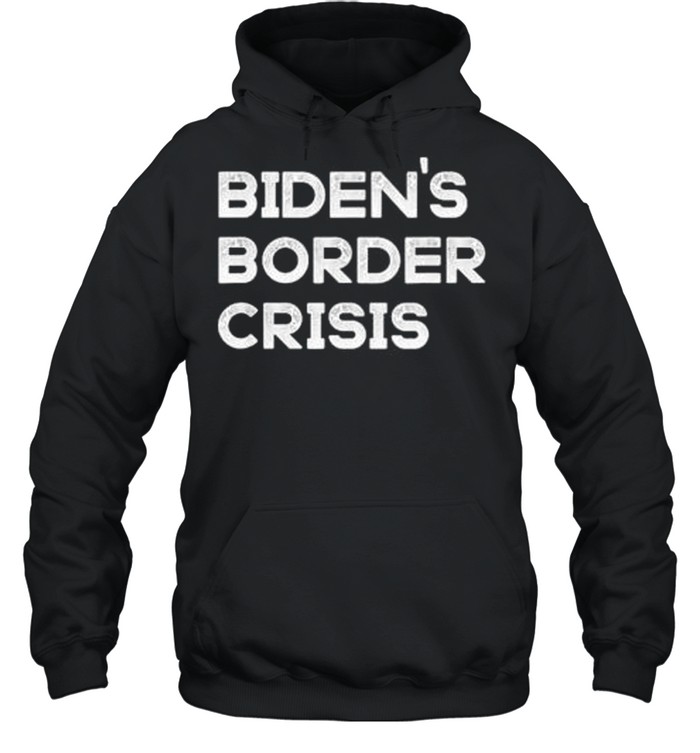 Bidens border crisis libertarian republican conservative 2021 shirt Unisex Hoodie