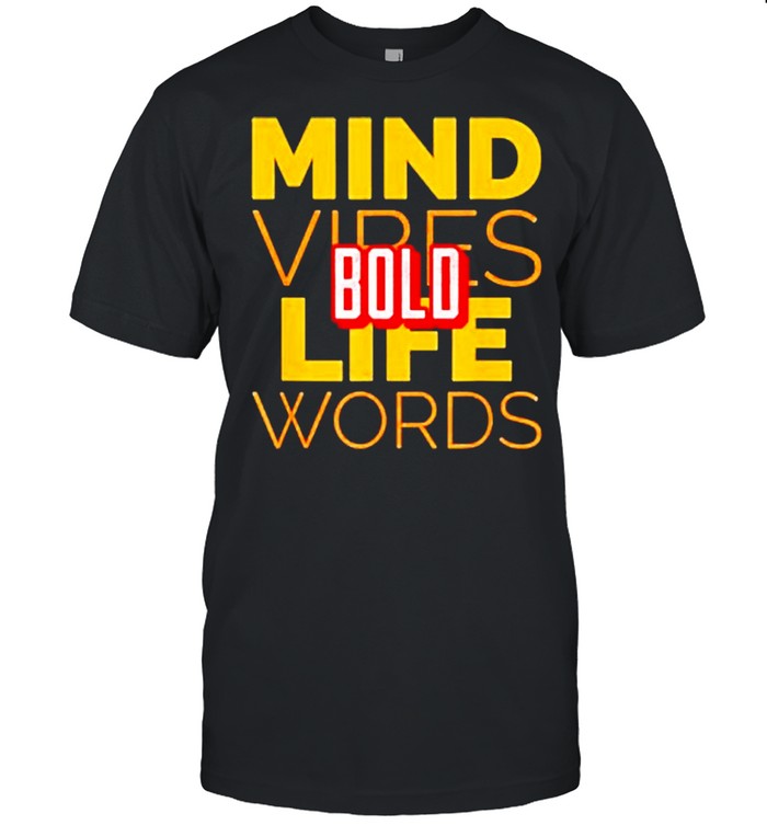 Bold Mind vibes life words shirt Classic Men's T-shirt
