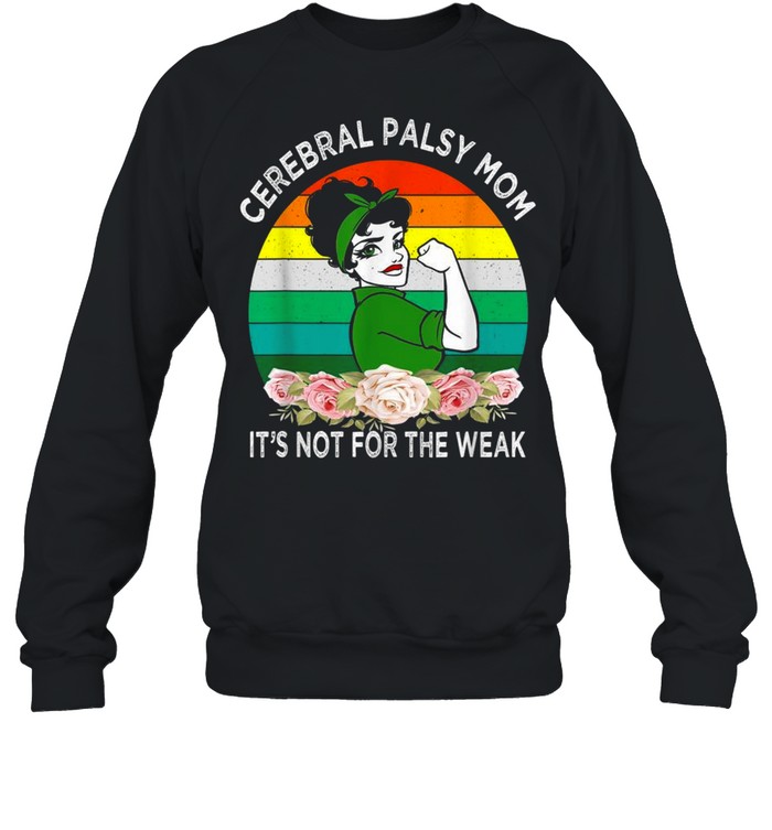 Cerebral Palsy Mom Its Not For The Weak  Unisex Sweatshirt