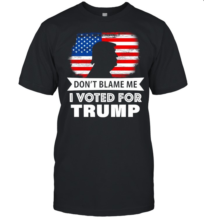 Don’t Blame Me I Voted For Donald Trump American Flag shirt Classic Men's T-shirt