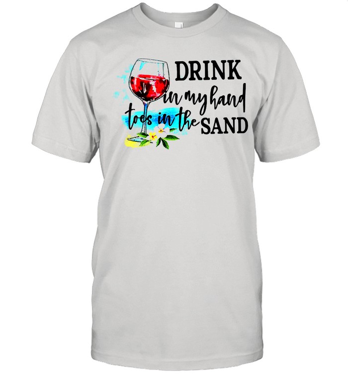 Drink in my hand toes in the sand shirt Classic Men's T-shirt