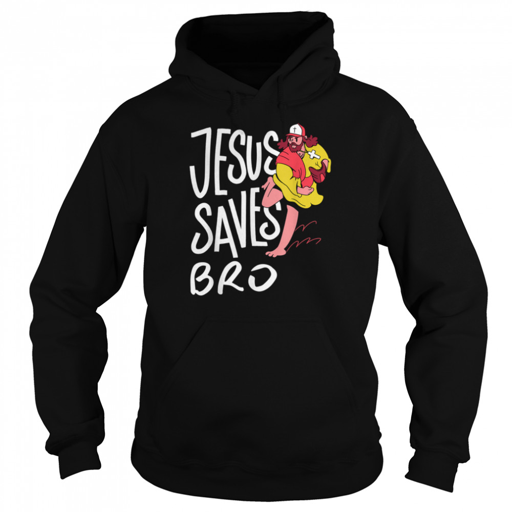 Jesus Saves Bro Christian Baseball Religious Saying shirt Unisex Hoodie